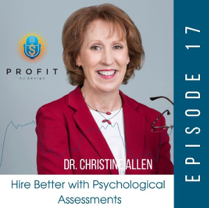 Dr. Christine Allen - Hire Better with Psychological Assessments - Profit by Design podcast - January 2019